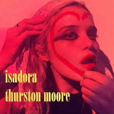 Isadora by Thurston Moore [music video]