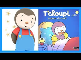 T Choupi A Peur Du Noir Histoire Pour Enfants Youtube Histoire Enfant Peur Du Noir Chanson Enfantine