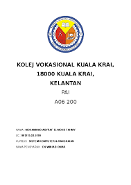 Kolej vokasional kuala krai 21. Doc Kolej Vokasional Kuala Krai 18000 Kuala Krai Kelantan Pai A06 200 Asyraf Fahmy Academia Edu