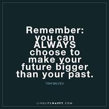 Without the ups and downs, life just wouldn't be the same. Remember You Can Always Choose To Make Your Future Bigger Live Life Happy Live Life Happy Inspirational Quotes Motivational Quotes For Life