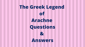 Maybe you would like to learn more about one of these? The Greek Legend Of Arachne Questions Answers Wittychimp