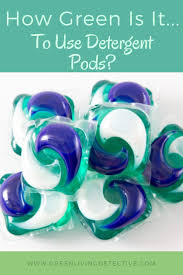 Here is how we use cascade dish washing. How Green Is It To Use Detergent Pods Green Living Detective Nontoxic Cleaning Green Parenting Green Living