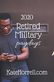 2020 Retired Military Paydays With Printables Katehorrell Retired Military Military Spouse Blog Military Spouse