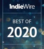 It was a year of watching obsessively yet indiscriminately, a year of small and smaller screens. The Best Movies Of 2020 Indiewire