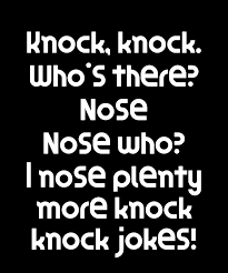 Can we keep you guessing? Funny Knock Knock Joke Knock Knock Whos There Nose Nose Who I Nose Plenty More Knock Knock Joke Digital Art By Dogboo