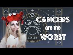 Begin with a romantic dinner by a river, lake, or. The Worst Zodiac Sign Is Cancer Youtube