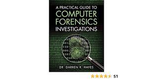 All you need to know to succeed in digital forensics: Practical Guide To Computer Forensics Investigations A Pearson It Cybersecurity Curriculum Itcc Hayes Darren 9780789741158 Amazon Com Books