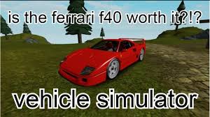 Check spelling or type a new query. Is The Ferrari F40 Worth It Roblox Vehicle Simulator Youtube