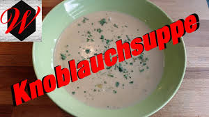 Knoblauchsuppe Einfach Und Lecker Youtube