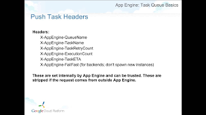 Google app engine or gae or app engine is a public platform as a service (paas), one of the service models of cloud entry level usage has certain restriction with free tier. Task Queue Basics Youtube