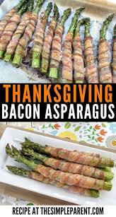Thanksgiving Side Dish Bacon Wrapped Asparagus Bacon Wrapped Asparagus Recipes Asparagus Recipes Roasted Thanksgiving Recipes Side Dishes