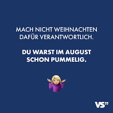 Visual Statements Mach Nicht Weihnachten Dafur Verantwortlich Du Warst Auch Im August Schon Pummelig S Zitate Lustig Visual Statements Kurze Zitate Leben