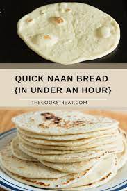 Quick Naan Bread In Under An Hour The Cook S Treat Recipe Recipes With Naan Bread Bread Recipes Homemade Naan Bread