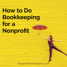 How To Do Bookkeeping For A Nonprofit Nonprofitinformations Com Non Profit How To Raise Money Nonprofit Fundraising