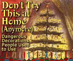 Don T Try This At Home Anymore Dangerous Decorations People Used To Use From Family Christmas