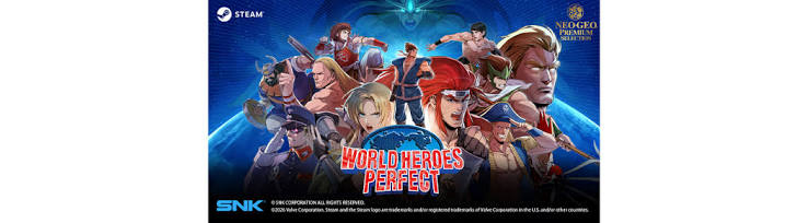 WORLD HEROES PERFECT hits the NEOGEO Premium Selection! A modern upgrade  for an arcade classic, now on Steam! Launch Discount 25% OFF Sale Now  On!｜PRESS RELEASE｜SNK Corporation
