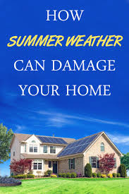 We All Know Winter Weather Can Damage Our Homes But Did You Know Summer Weather Can Too Learn How To Protect Your Home Against Hig Weather Summer Summer Heat