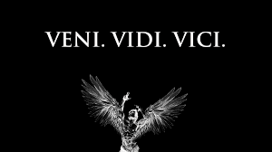 Veni Vidi Vici I Came I Saw I Conquered Julius Caesar It S Become One Of My Favorite Quotes 3 Veni Vidi Vici Vici Latin Phrases