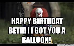 Happy Birthday Beth I Got You A Balloon