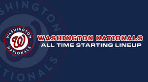 Washington Nationals All Time Starting Lineup Roster