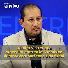 El asambleísta de ADN, Ramiro Vela, cuestionó el procedimiento llevado a  cabo en la Asamblea Nacional respecto a la comparecencia de la fiscal Diana  Salazar y la participación de Ronny Aleaga en