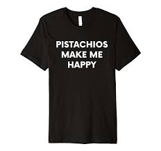 Amazon.com: Pistachio Nuts Nut Lover Food T-Shirt Funny Joke Tshirt Gift :  Clothing, Shoes & Jewelry