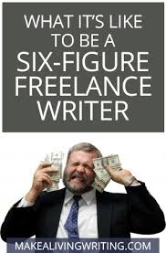 What It S Like To Be A Six Figure Freelance Writer Makealivingwriting Com Online Writing Jobs Writing Jobs Writer Jobs