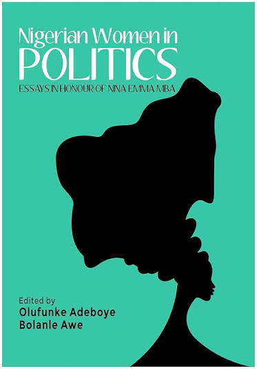 Amazon.com: Nigerian Women in Politics: Essays in Honour of Nina Emma Mba eBook : Contributors, Multiple, Adesina, Kemi , Pogoson , Irene , Ezumah, Nkoli , Oladejo, Mutiat , Ukpokolo, Chinyere ,