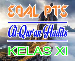 Kementrian agama kabupaten kediri madrasah aliyah hidayatul husna butuh kras kabupaten kediri ===== bidang studi : File Madrasah Soal Uts Pts Gasal Al Qur An Hadits Kelas Xi