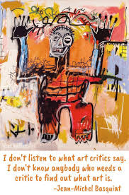 Artist Quote Of The Week Jean Michel Basquiat Order Museum Quality Art Reproduction From Outpost Art Org Jean Michel Basquiat Basquiat Art Basquiat