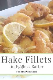 Feriel S Hake Fillets In Eggless Batter Recipes Fish Batter Recipe Seafood Recipes