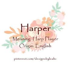 Baby Girl Name Harper Meaning Harp Player Origin English Www Pinterest Com Designsbyleahc Girl Names Baby Name Generator Baby Girl Names