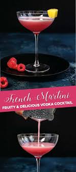 Want To Know How To Make A French Martini This Popular Cocktail Only Requires Three Ingredients Vodka French Martini Fruity Martini Recipe Martini Recipes