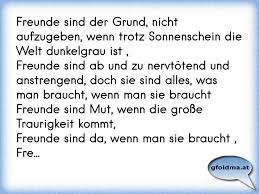 Freunde Sind Der Grund Nicht Aufzugeben Wenn Trotz Sonnenschein Die Welt Dunkelgrau Ist Freunde Sind Ab Und Zu Nerv Osterreichische Spruche Und Zitate