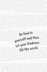 Pin By Lilla P On Quotes In 2020 Words Quotes Self Love Quotes Kindness Quotes
