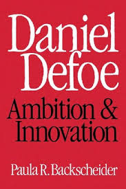 Daniel Defoe: Ambition and Innovation" by Paula R. Backsheider