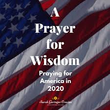 A Prayer For Wisdom Sarah Geringer In 2020 Prayer For Wisdom Prayers For America Prayers