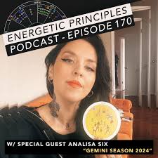 Stream EP 170: Gemini Season 2024 w/ special guest Analisa Six by Energetic  Principles