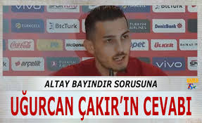 .bir süredir rekabet halinde olan uğurcan çakır ile altay bayındır'ı da karşı karşıya getirecek. Ugurcan Cakir Dan Altay Bayindir Sorusuna Cevap