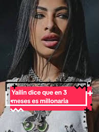 Yailin afirma que será millonaria en 3 meses