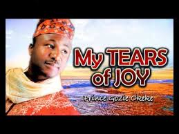 Throwback Prince Gozie Okeke My Tears Of Joy Mp3 Download Gospelhitsnaija Latest 2020 Gospel Music Download