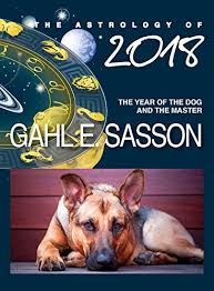 the astrology of 2018 the year of the dog and its master your cosmic gps for navigating the astrological trends of the year ahead