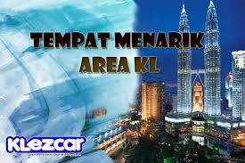 Kuala lumpur ialah jantung malaysia, lambang sejarah dan budaya negara ini. Tempat Menarik Di Kl Klezcar Malaysia Car Rental Service