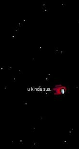 U Kinda Sus Among Us Background Video Space Phone Wallpaper Pretty Wallpaper Iphone Phone Wallpaper Images