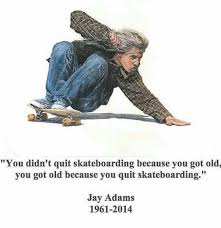 Skateboardmemes Skateboarding Quotes Skateboard Memes Jay Adams