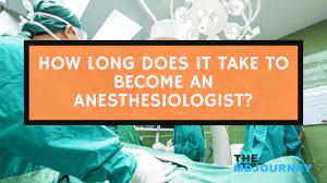 How Long Does It Take To Become An Anesthesiologist? [Overview And  Breakdown] - Themdjourney