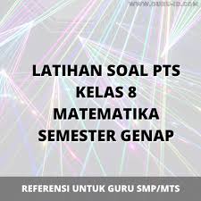 Soal ulangan matematika semester 2. Soal Pts Uts Matematika Kelas 8 Semester 2 Tahun 2021 Info Pendidikan Terbaru