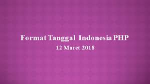Menampilkan Format Tanggal Indonesia Dengan Php Tutorial