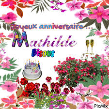 With tenor, maker of gif keyboard, add popular joyeux anniversaire animated gifs in your conversations. Joyeux Anniversaire Mathilde Picmix
