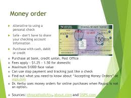 Take a primary photo id with the money order to any post office location. Types Of Money How Should I Pay Types Of Money I Listed These In The Order I Think You Are Most Likely To Encounter Them Cash Check Debit Card Ppt Download